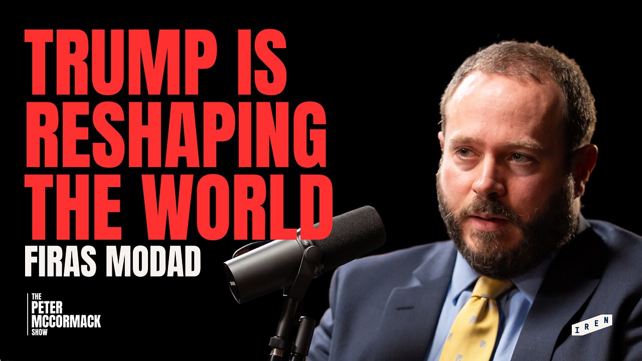 How Trump Is Reshaping the World | Firas Modad x Peter McCormack Show