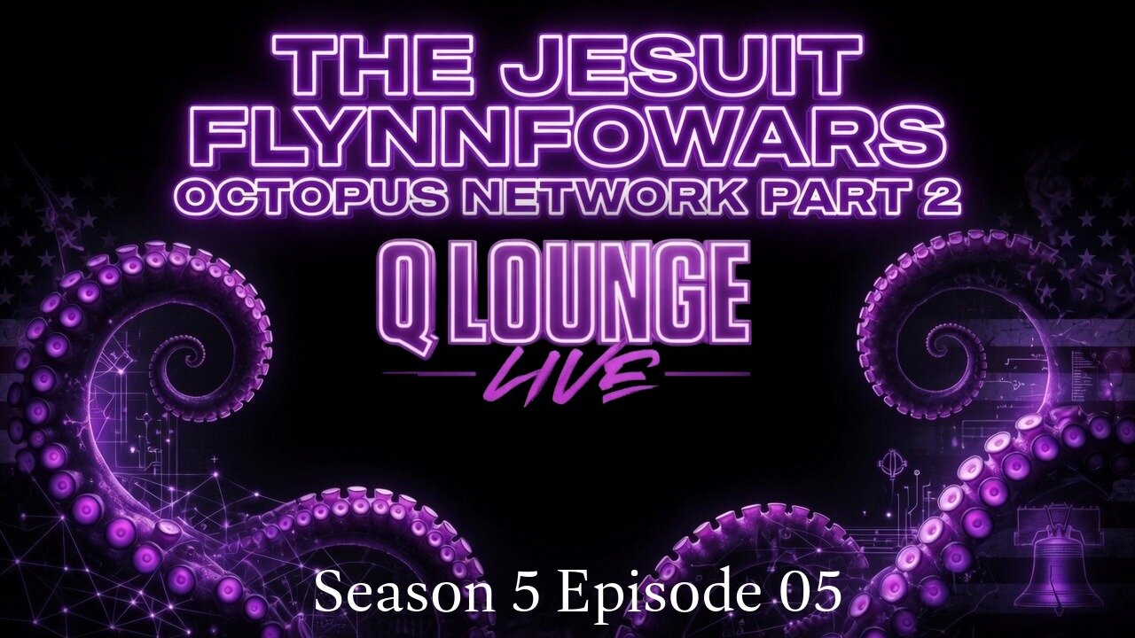 Q Lounge Live! S5E05: The Jesuit Flynnfowars Octopus Network Part 2