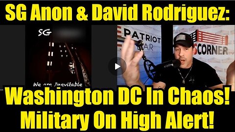 SG Anon & David Rodriguez: Washington DC In Chaos! Military On High Alert!