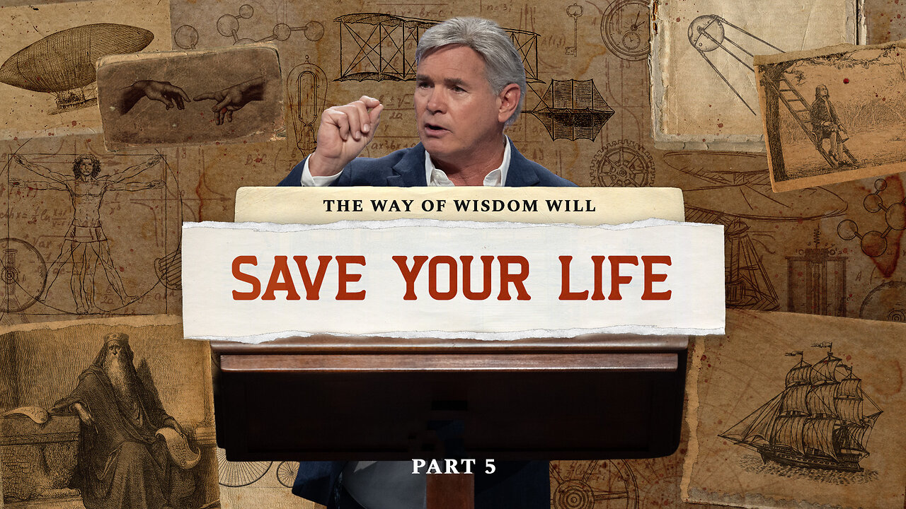 The Way of Wisdom Will Save Your Life - Part 5