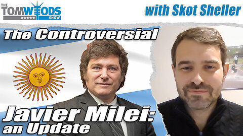 The Controversial Javier Milei: An Update I Tom Woods Show #2714