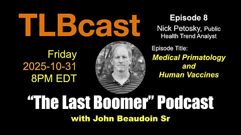 10/31/2025 8PM EDT TLB Cast Ep 008 w/John Beaudoin Sr - Guest Nick Petosky