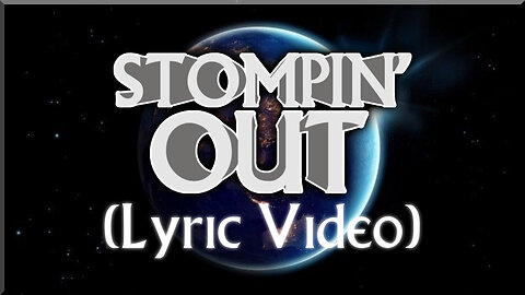 Stompin' Out (Lyric Video)
