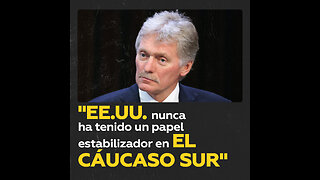 “EE.UU. nunca ha tenido un papel estabilizador en el Cáucaso Sur”