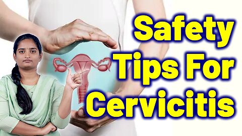 Safety Tips For Cervicitis, Chronic Cervicitis, Inflamed Cervix | Treatment and Cure | Gynaecology