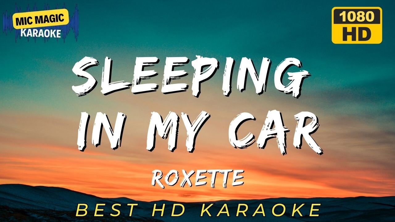 SLEEPING IN MY CAR - ROXETTE - BEST HD KARAOKE