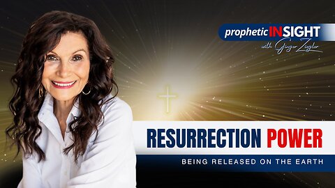 Prophetic InSight with GINGER ZIEGLER | Resurrection Power Being Released on the Earth