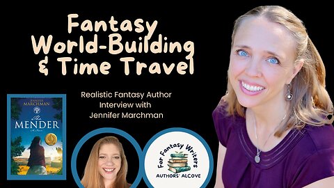 Fantasy World-Building & Time Travel: Writing Realistic Fantasy with Jennifer Marchman