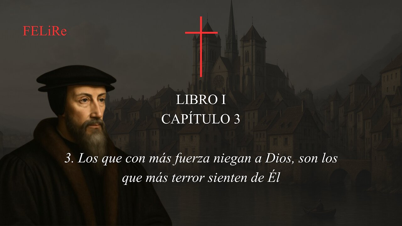 IRC I.3.3: Los que con más fuerza niegan a Dios, son los que más terror sienten de Él