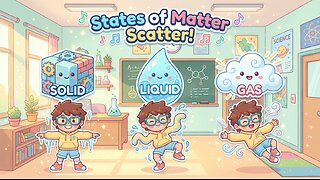 States of Matter Scatter | Fun Science Song for Kids (Solid, Liquid, Gas Dance!)