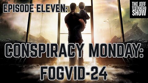 Ep 11: Conspiracy Monday: Fogvid-24