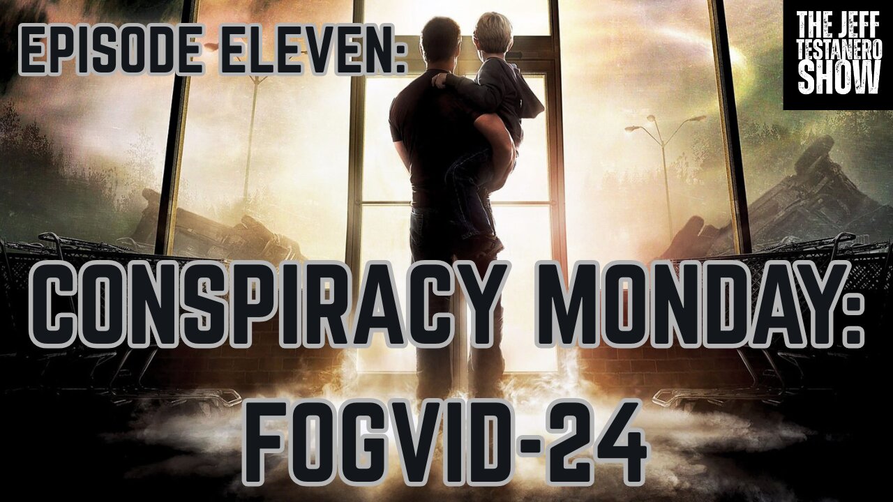 Ep 11: Conspiracy Monday: Fogvid-24