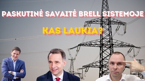 Paskutinė savaitė BRELL sistemoje: Kas laukia?