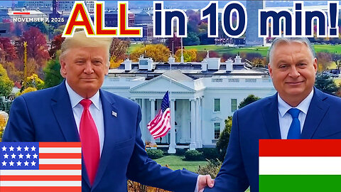 ALL important from Trump + Hungarian Viktor Orban prime minister meeting at White House 2025 Nov. 7.