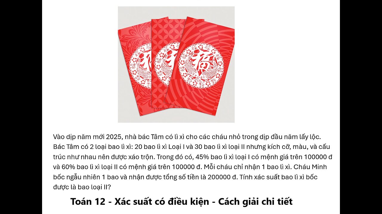 Toán 12: Xác suất có điều kiện: Vào dịp năm mới 2025, nhà bác Tâm có lì xì cho các cháu nhỏ trong