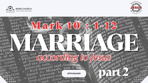Gospel of Mark - Marriage According to Jesus Part 2