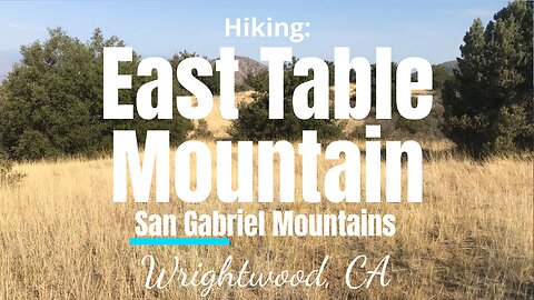 Hike #38: East Table Mountain, San Gabriel Mountains (Angeles NF), Wrightwood, CA