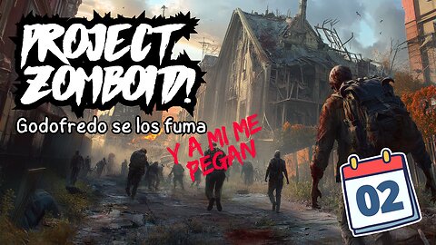 Project Zomboid Español - DIA 2 - "Godofredo se los fuma y a mi me pegan"
