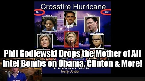 Phil Godlewski Drops the Mother of All Intel Bombs on Obama, Clinton & More!