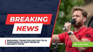 BREAKING: Trump SELLING OUT To AI Companies As They Usher In Security State