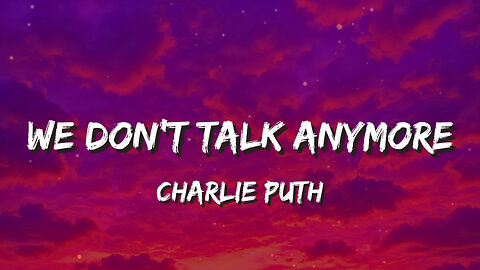 Charlie Puth - We Don't Talk Anymore (Lyrics) | we don’t talk anymore like we used to do...