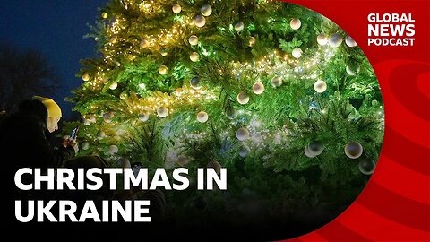 What does Christmas look like for Ukraine? | Global News Podcast