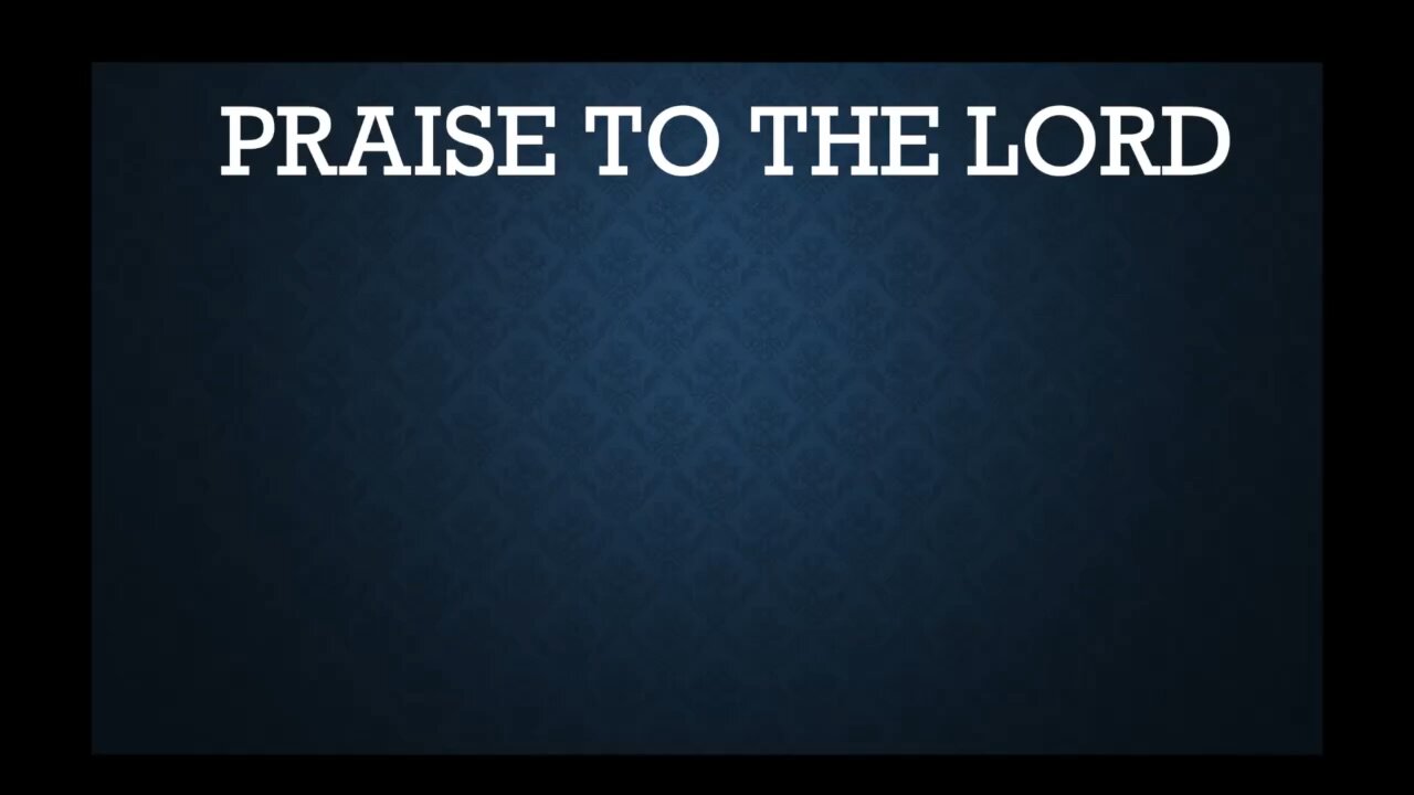 Praise to the Lord, the Almighty