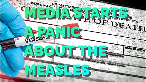 Media Lies About The Measels As They Attempt To Cause Chaos and Panic