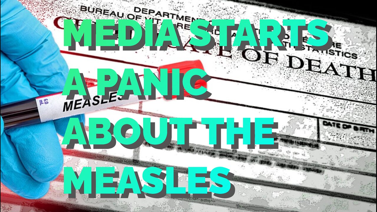 Media Lies About The Measels As They Attempt To Cause Chaos and Panic