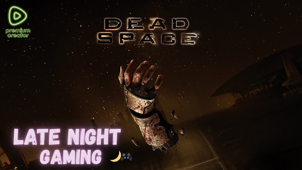 Late Night Gaming / Dead Space