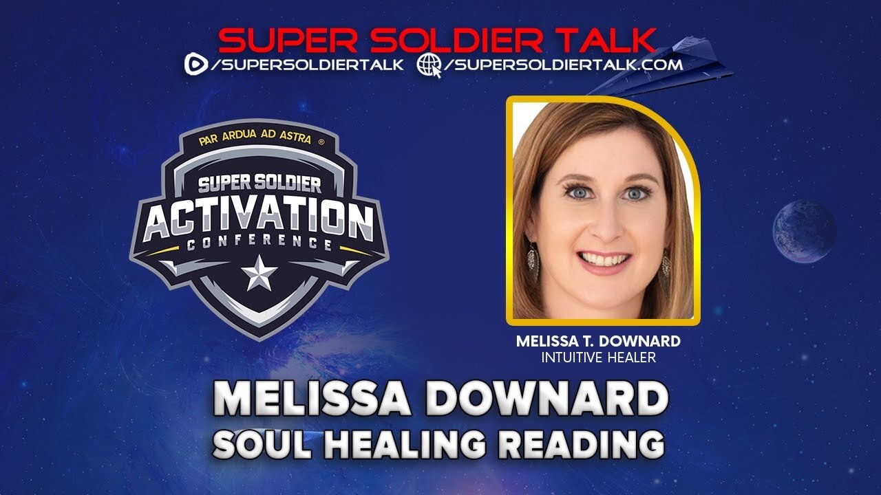 Super Soldier Talk – Melissa T. Downard – Soul Healing Reading Q & A