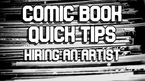 Comic Book Quick Tips | Hiring An Artist