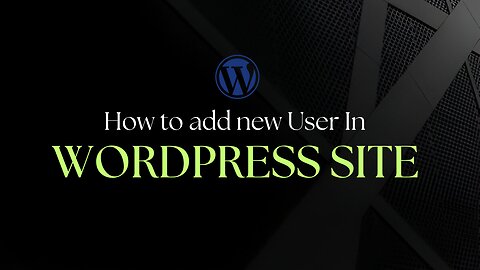 How to Add a New User to Your WordPress Website | Step-by-Step Guide