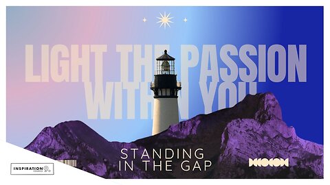 Light the Passion Within You: Standing in the Gap // November 9, 2025