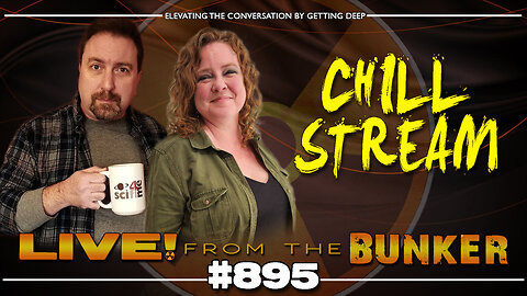 Live From The Bunker 895: Chill Stream