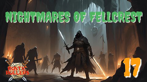 Nightmares of Fellcrest #17 | Rustic Rollers (Livestream)