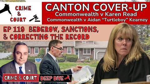 EP 119 Bederow, Sanctions, & Correcting the Record (Canton Cover-Up/CW v Karen Read)