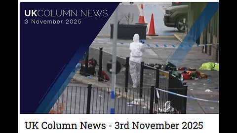 UK Column News - 3rd November 2025