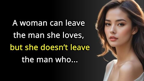 A Woman Can Leave The Man She Loves But Never Leave The One Who | Quotes