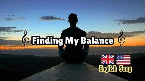 Finding My Balance. English Song.