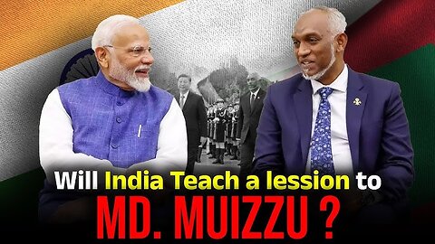 Will India Teach a Lesson to Mohammad Muizzu ?