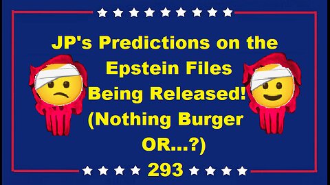 JP's Predictions on the Epstein Files Being Released! (Nothing Burger OR...?)
