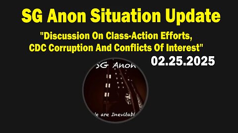SG Anon Situation Update Feb 25: "Discussion On Class-Action Efforts, CDC Corruption And Conflicts Of Interest"