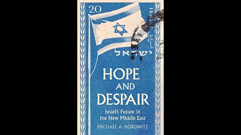 Hope and Despair: Israel's Future in the New Middle East by Michael A. Horowitz | Book Synopsis