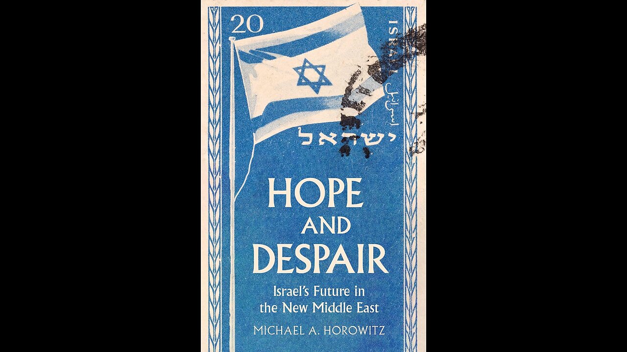 Hope and Despair: Israel's Future in the New Middle East by Michael A. Horowitz | Book Synopsis