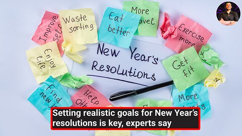 Setting Realistic New Year's Resolutions is Key to Your Success!