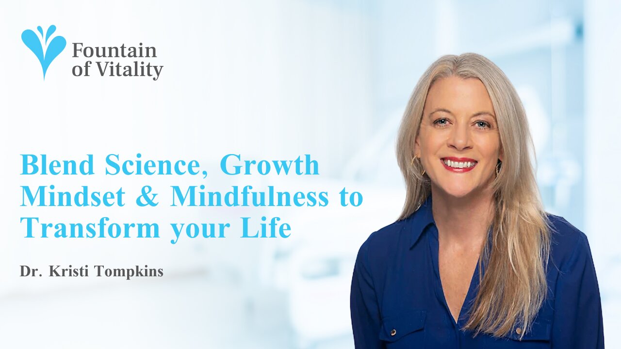 Blend Science, Growth Mindset & Mindfulness to Transform your Life | Ep 8 | Fountain of Vitality