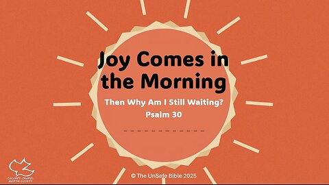 Psalm 30 Joy Comes in the Morning