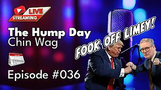 🔴The Hump Day Chin Wag🔴Episode 036🔴"Two Tier Kier Snubbed!"🔴#FYF