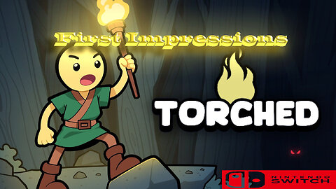 Torched First Impressions